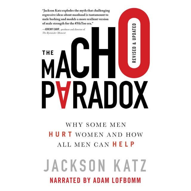 The Macho Paradox: Why Some Men Hurt Women and How All Men Can Help – omslag til lydbogen af Jackson Katz