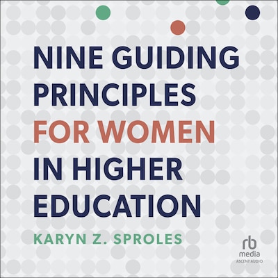 Nine Guiding Principles for Women in Higher Education – omslag til lydbogen af Karyn Z. Sproles