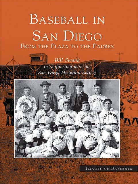 Baseball in San Diego: From the Plaza to the Padres – omslag til lydbogen af Bill Swank, San Diego Historical Society