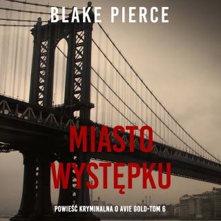 Miasto występku: Powieść kryminalna o Avie Gold (Tom 6) – okładka audiobooka, autor Blake Pierce