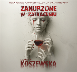 Zanurzone w zatraceniu – okładka audiobooka, autor Monika Koszewska