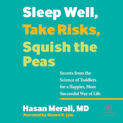 Sleep Well, Take Risks, Squish the Peas – omslag til lydbogen af Hasan Merali, MD