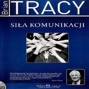 Siła komunikacji – okładka audiobooka, autor Brian Tracy