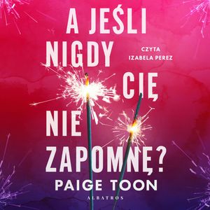 A jeśli nigdy cię nie zapomnę? – okładka audiobooka, autor Paige Toon