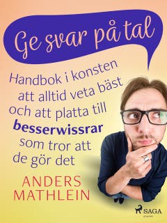 Ge svar på tal : handbok i konsten att alltid veta bäst – och att platta till besserwissrar som tror att de gör det