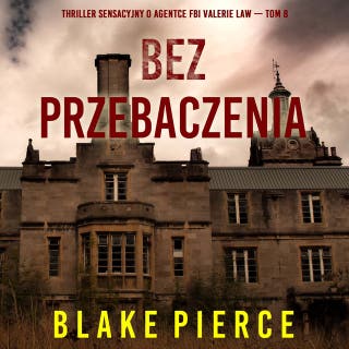 Bez przebaczenia (Thriller sensacyjny o agentce FBI Valerie Law — Tom 8)