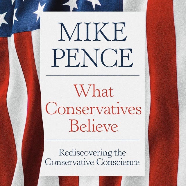 What Conservatives Believe: Rediscovering the Conservative Conscience – omslag til lydbogen af Mike Pence