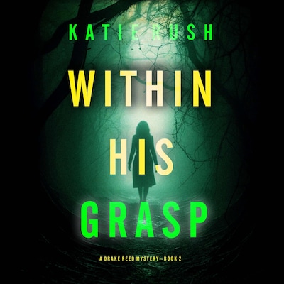 Within His Grasp (A Drake Reed FBI Suspense Thriller—Book 2) – omslag til lydbogen af Katie Rush