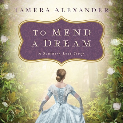 To Mend a Dream – omslag til lydbogen af Tamera Alexander