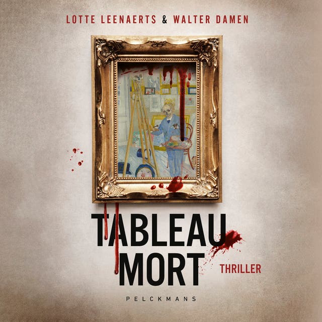 Tableau mort – omslag van het luisterboek van Lotte Leenaerts,Walter Damen