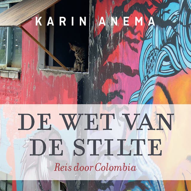 De wet van de stilte: Reis door Colombia – omslag van het luisterboek van Karin Anema