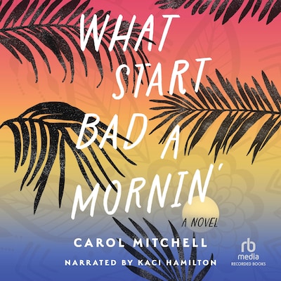 What Start Bad a Mornin' – omslag til lydbogen af Carol Mitchell