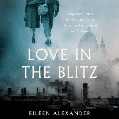Love in the Blitz – omslag van het luisterboek van Eileen Alexander