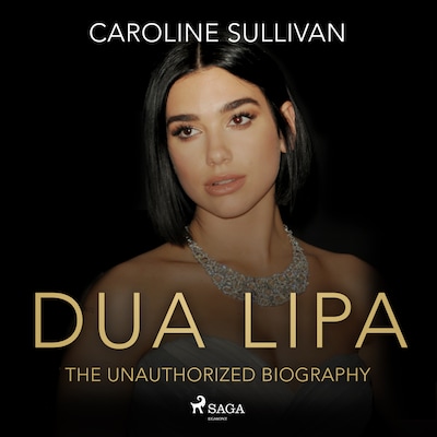 DUA LIPA: The Unauthorized Biography – omslag til lydbogen af Caroline Sullivan
