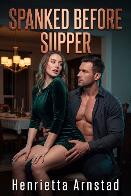 Spanked Before Supper: A Pre-Supper Domestic Spanking Erotic Novel – omslag til lydbogen af Henrietta Arnstad