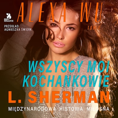 Alexa Wu. Wszyscy moi kochankowie – okładka audiobooka, autor L. Sherman