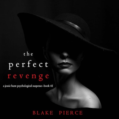 The Perfect Revenge (A Jessie Hunt Psychological Suspense Thriller—Book Forty-One) – omslag til lydbogen af Blake Pierce