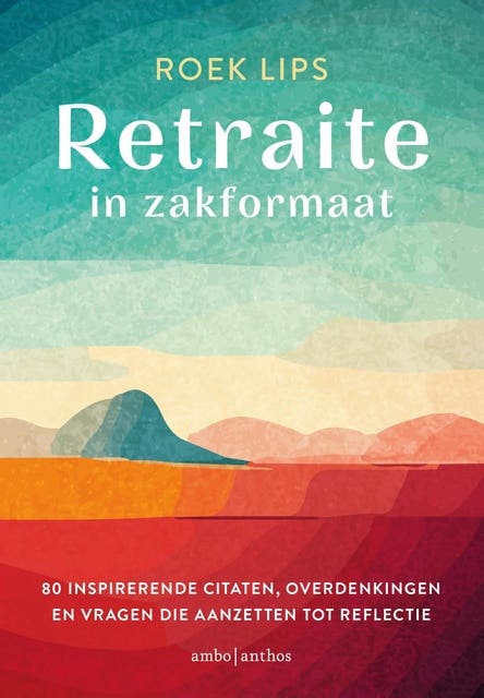 Retraite in zakformaat: 80 inspirerende citaten, overdenkingen en vragen die aanzetten tot reflectie