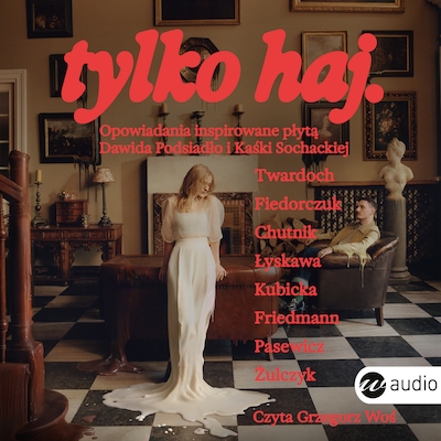 tylko haj. – okładka audiobooka, autor Szczepan Twardoch, Natalia Fiedorczuk, Sylwia Chutnik