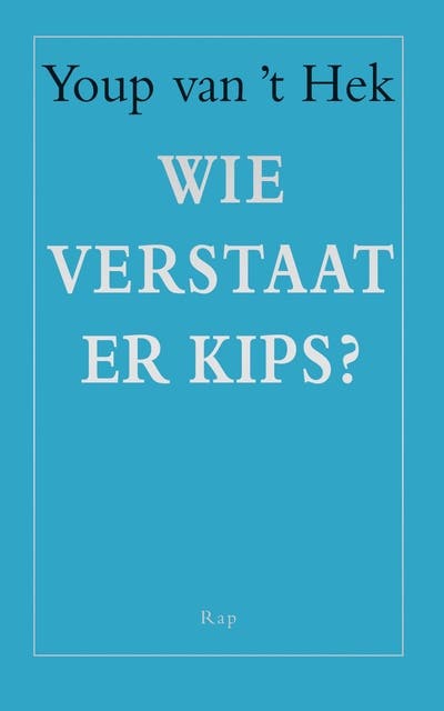 Wie verstaat er kips?