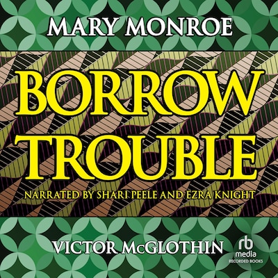Borrow Trouble – omslag til lydbogen af Mary Monroe, Victor McGlothin