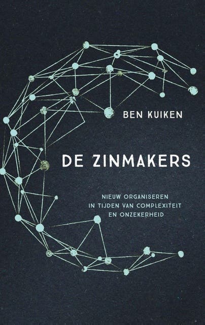 De Zinmakers: Nieuw organiseren in tijden van complexiteit – omslag van het luisterboek van Ben Kuiken