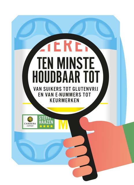 Ten minste houdbaar tot: Van suikers tot glutenvrij en van E-nummers tot keurmerken – omslag van het luisterboek van Steffi Haazen