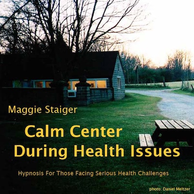 Calm Center During Health Issues - Hypnosis for Those Facing Serious Health Challenges (Unabridged) – omslag van het luisterboek van Maggie Staiger