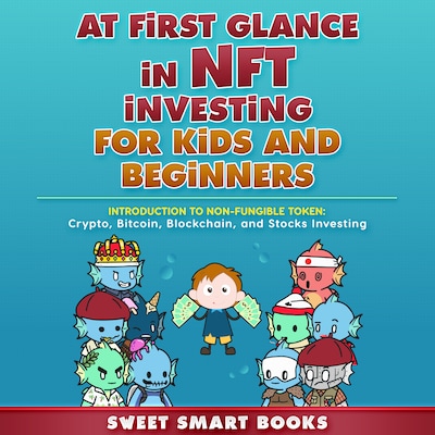 At first glance in NFT Investing for Kids and Beginners – omslag til lydbogen af Sweet Smart Books