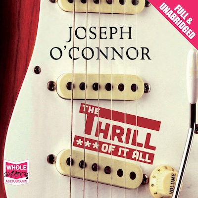 The Thrill of it All – omslag til lydbogen af Joseph O'Connor