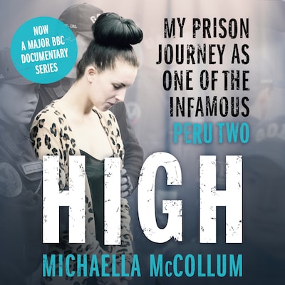 High: My Prison Journey as One of the Infamous Peru Two - NOW A MAJOR BBC THREE DOCUMENTARY