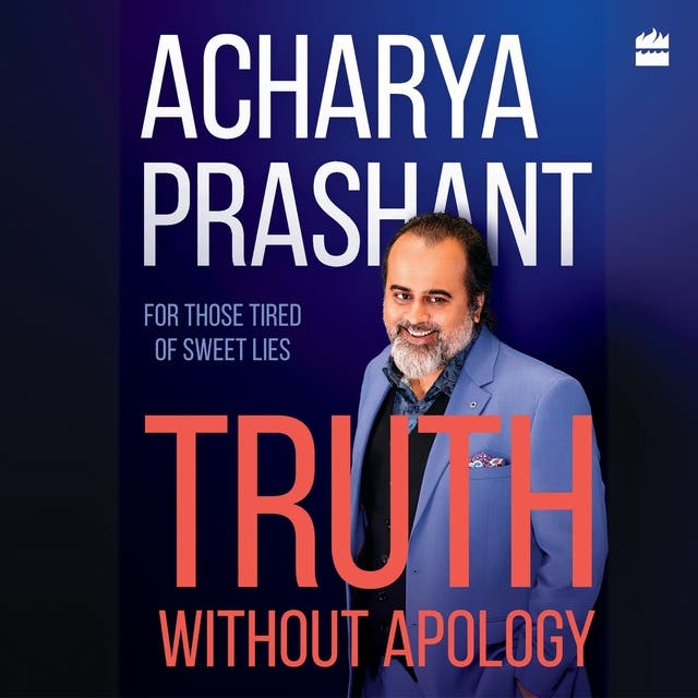 Truth Without Apology: For Those Tired of Sweet Lies