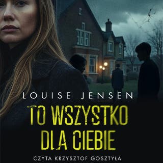 To wszystko dla ciebie – okładka audiobooka, autor Louise Jensen