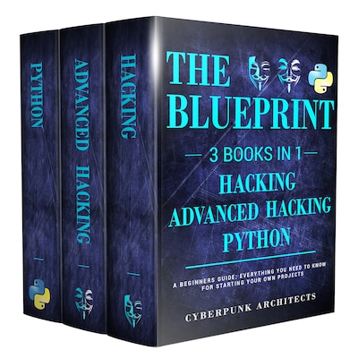 Python, Hacking & Advanced Hacking: 3 Books in 1: The Blueprint: Everything You Need to Know for Python Programming and Hacking! – okładka audiobooka, autor Cyber Punk Architects