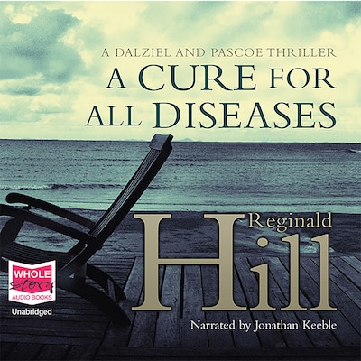 A Cure for All Diseases: Dalziel and Pascoe, Book 23 – omslag til lydbogen af Reginald Hill