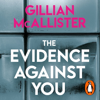 The Evidence Against You – omslag til lydbogen af Gillian McAllister