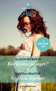Börja om på nytt? / Gyllene kyssar – omslag till ljudboken av Alison Roberts,Louisa Heaton