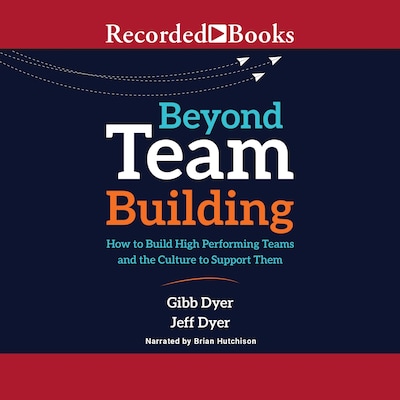 Beyond Team Building – omslag til lydbogen af W. Gibb Dyer, Jeffrey H. Dyer