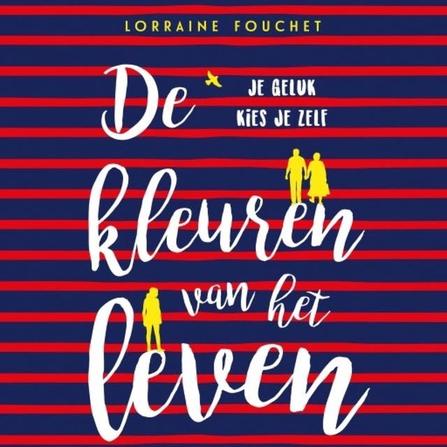 De kleuren van het leven: Je geluk kies je zelf