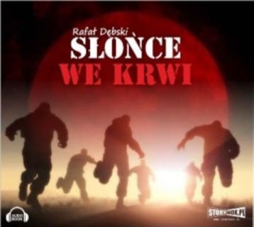 Słońce we krwii – okładka audiobooka, autor Rafał Dębski