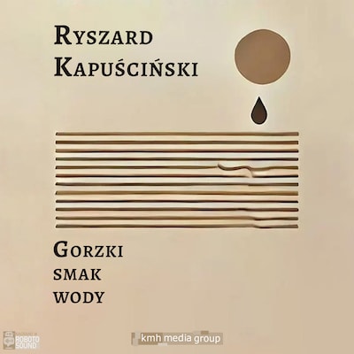 Gorzki smak wody – okładka audiobooka, autor Ryszard Kapuściński