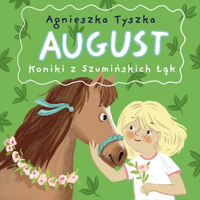 August. Koniki z Szumińskich Łąk – okładka audiobooka, autor Agnieszka Tyszka