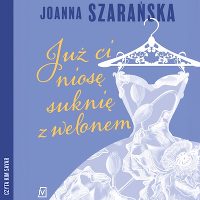 Już ci niosę suknię z welonem – okładka audiobooka, autor Joanna Szarańska