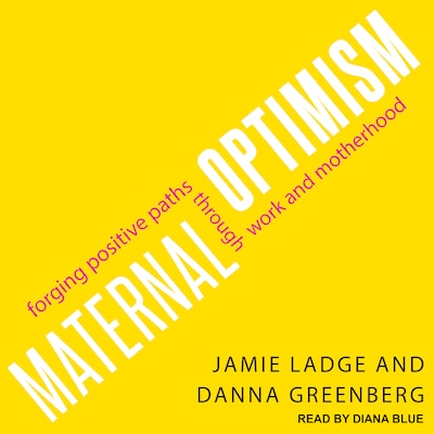Maternal Optimism – omslag til lydbogen af Jamie Ladge, Danna Greenberg