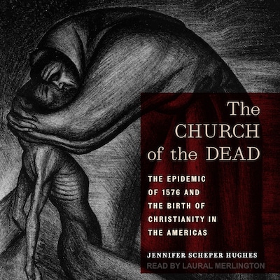 The Church of the Dead – omslag til lydbogen af Jennifer Scheper Hughes