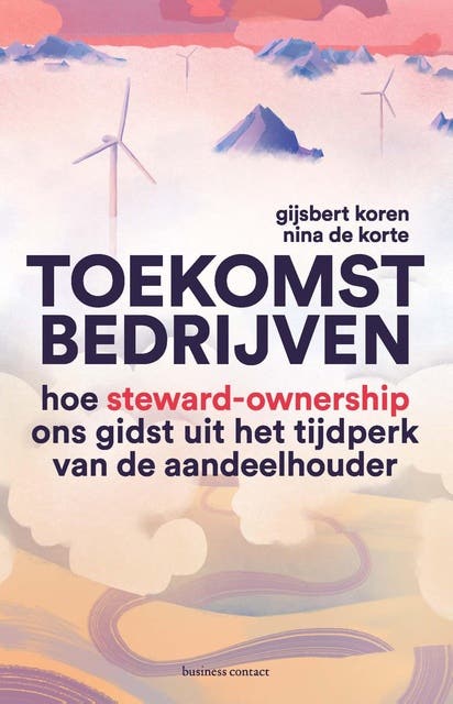 Toekomstbedrijven: Hoe steward-ownership ons gidst uit het tijdperk van de aandeelhouder