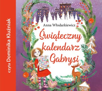 Świąteczny kalendarz Garbrysi – okładka audiobooka, autor Anna Włodarkiewicz