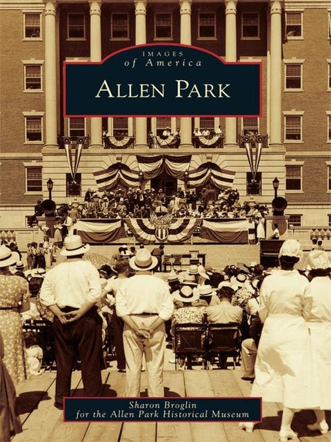 Allen Park – omslag til lydbogen af Sharon Broglin, Allen Park Historical Museum