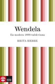 Wendela : en modern 1800-talskvinna – omslag till ljudboken av Brita Hebbe
