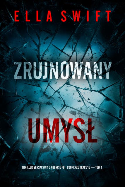 Zrujnowany umysł (Thriller sensacyjny o agencie FBI Cooperze Trace’ie — Tom 1)